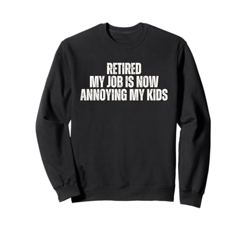Im Ruhestand Mein Job nervt jetzt Meine Kinder Sweatshirt Im Ruhestand Mein Job nervt jetzt Meine Kinder Sweatshirt von Senior Retirement Party