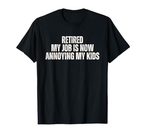 Im Ruhestand Mein Job nervt jetzt Meine Kinder T-Shirt Im Ruhestand Mein Job nervt jetzt Meine Kinder T-Shirt von Senior Retirement Party