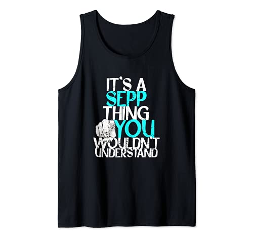 Herren It's A Sepp Thing You Wouldn't Understand Tank Top von Sepp Geschenke & Kleidung für Männer