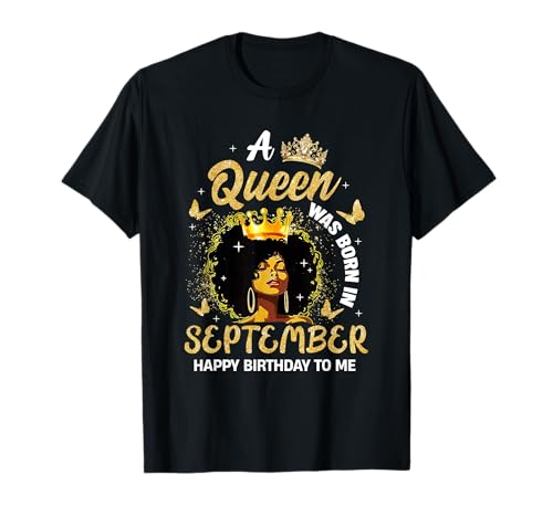 Eine Königin wurde im September geboren Black Queen Melanin Afro Women T-Shirt von September Birthday Clothing African American Women