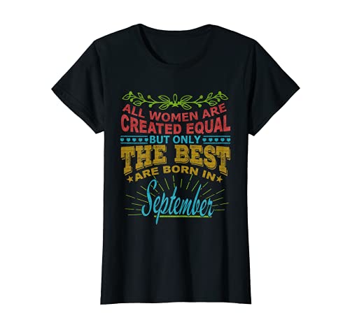 All Women Are Born In September Birthday Women Girl T-Shirt All Women Are Born In September Birthday Women Girl T-Shirt von September Born In Birthday For Women Girl