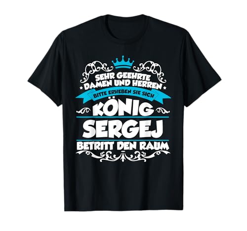 Sehr Geehrte Damen Und Herren König Sergej T-Shirt von Sergej Name Design