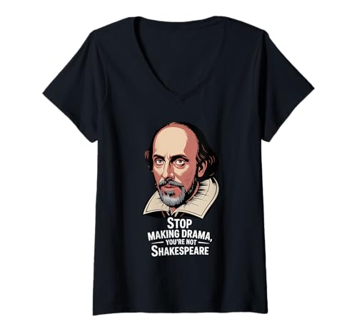 Damen Shakespeare Humor Stop Making Drama Literary T-Shirt mit V-Ausschnitt Damen Shakespeare Humor Stop Making Drama Literary T-Shirt mit V-Ausschnitt von Shakespeare Humour Co