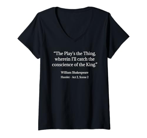 Damen Shakespeare Shirt The Play's The Thing Shakespeare-Zitat T-Shirt mit V-Ausschnitt von Shakespeare Play Quotes