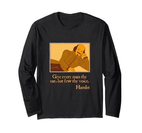 Give Every Man Ear Few Voice Polonius Advice Hamlet Zitat Langarmshirt von Shakespearean Quotes Apparel