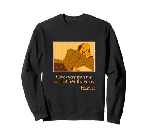 Give Every Man Ear Few Voice Polonius Advice Hamlet Zitat Sweatshirt von Shakespearean Quotes Apparel