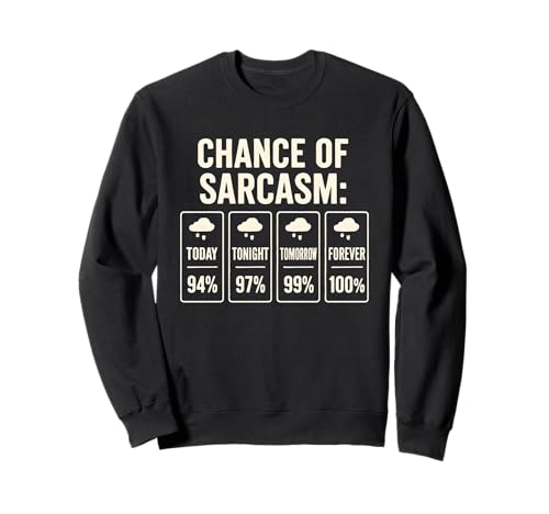 Chance of Sarcasm 100% Forever Forecast Men Women Girls Boy Sweatshirt Chance of Sarcasm 100% Forever Forecast Men Women Girls Boy Sweatshirt von Sharp, stylish, and unapologetically snarky
