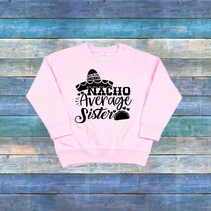 Nacho Average Sister Kleinkind Sweatshirt, Big Sweater, Lustiges Schwester Neue Große Sweatshirt von ShaysStore