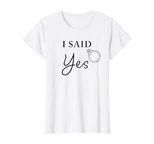 I Said YES - Lustiges süßes Frauen-Verlobungszitat T-Shirt von She Said YES – Funny Engagement Quotes