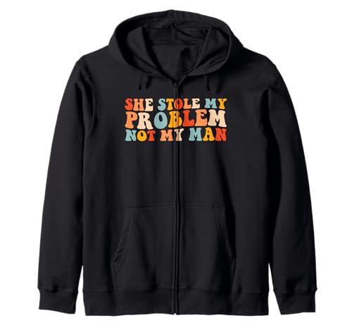 She Stole My Problem Not My Man Lustiger Groovy Spruch Humor Kapuzenjacke She Stole My Problem Not My Man Lustiger Groovy Spruch Humor Kapuzenjacke von She Stole My Problem Not My Man Funny Groovy Pun