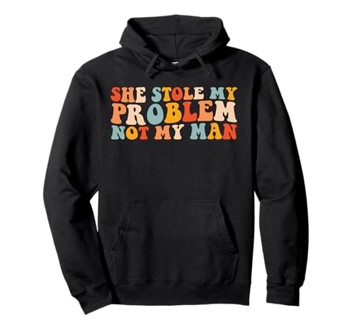 She Stole My Problem Not My Man Lustiger Groovy Spruch Humor Pullover Hoodie She Stole My Problem Not My Man Lustiger Groovy Spruch Humor Pullover Hoodie von She Stole My Problem Not My Man Funny Groovy Pun