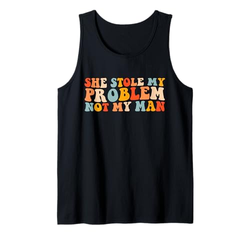 She Stole My Problem Not My Man Lustiger Groovy Spruch Humor Tank Top She Stole My Problem Not My Man Lustiger Groovy Spruch Humor Tank Top von She Stole My Problem Not My Man Funny Groovy Pun