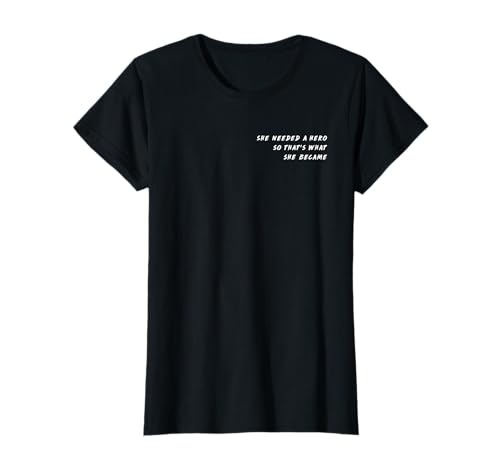 She needed a hero so that’s what she became. Frauen Mädchen T-Shirt She needed a hero so that’s what she became. Frauen Mädchen T-Shirt von She needed a hero so - Frauenrechte & Feminismus