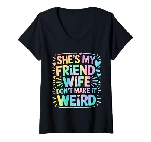 Damen She's My Friend-Wife Don't Make It Weird T-Shirt mit V-Ausschnitt Damen She's My Friend-Wife Don't Make It Weird T-Shirt mit V-Ausschnitt von She's My Friend-Wife Don't Make It Weird Shirt