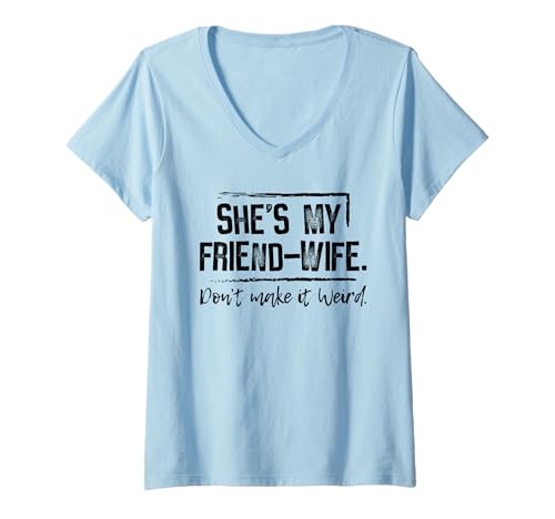 Damen Sie ist Meine Freund-Frau, mach es Nicht komisch T-Shirt mit V-Ausschnitt Damen Sie ist Meine Freund-Frau, mach es Nicht komisch T-Shirt mit V-Ausschnitt von She's my friend-wife don't make it weird Tee