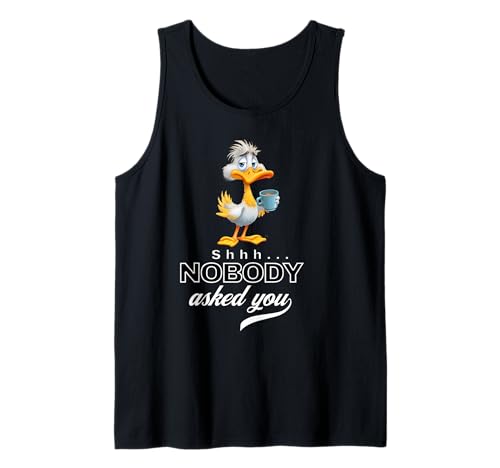 Funny Duck Coffee Quote Sarcastic Nobody Asked You Men Women Tank Top Funny Duck Coffee Quote Sarcastic Nobody Asked You Men Women Tank Top von Shhh… Nobody Asked You