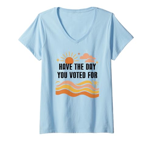 Damen Have Day You Voted for Sign,Vote for Democracy Protest Signs T-Shirt mit V-Ausschnitt Damen Have Day You Voted for Sign,Vote for Democracy Protest Signs T-Shirt mit V-Ausschnitt von Shirt Have Day You Voted For Coffee Mug Tumbler