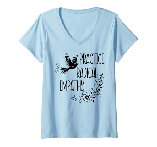 Damen Practice Radical Empathy Kind Radicalized by Basic Decency T-Shirt mit V-Ausschnitt von Shirt Practice Radical Empathy T Shirt Sweatshirt
