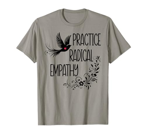 Practice Radical Empathy Kind Radicalized by Basic Decency T-Shirt von Shirt Practice Radical Empathy T Shirt Sweatshirt