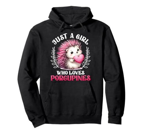 Stachelschwein JUST A GIRL WHO LOVES PORCUPINES Kostüm Pullover Hoodie Stachelschwein JUST A GIRL WHO LOVES PORCUPINES Kostüm Pullover Hoodie von Shirt Stachelschwein Kostüm Stachelschweine Fan