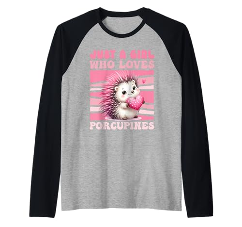 Stachelschwein JUST A GIRL WHO LOVES PORCUPINES Porcupine Raglan Stachelschwein JUST A GIRL WHO LOVES PORCUPINES Porcupine Raglan von Shirt Stachelschwein Kostüm Stachelschweine Fan