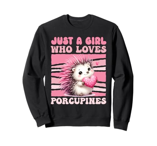 Stachelschwein JUST A GIRL WHO LOVES PORCUPINES Porcupine Sweatshirt von Shirt Stachelschwein Kostüm Stachelschweine Fan