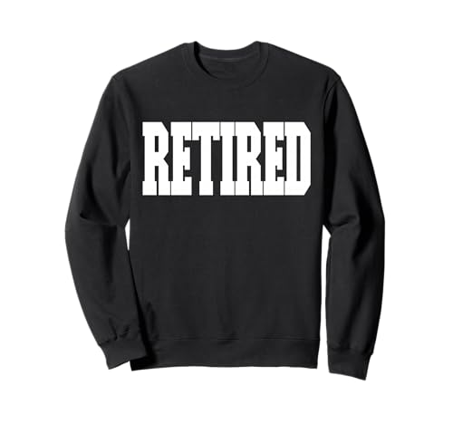 Shirt That Says Retired für Damen und Herren Sweatshirt von Shirt That Says Retired