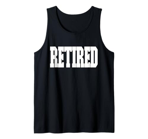 Shirt That Says Retired für Damen und Herren Tank Top Shirt That Says Retired für Damen und Herren Tank Top von Shirt That Says Retired