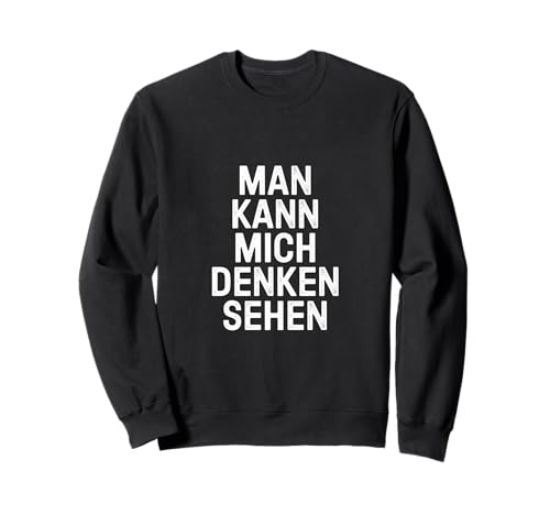 Man kann mich denken sehen – Mimik Spruch Humor Sweatshirt Man kann mich denken sehen – Mimik Spruch Humor Sweatshirt von Shirt mit lustigen Sprüchen by PeeKay