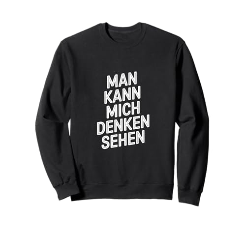 Man kann mich denken sehen – Mimik Spruch Humor Sweatshirt Man kann mich denken sehen – Mimik Spruch Humor Sweatshirt von Shirt mit lustigen Sprüchen by PeeKay