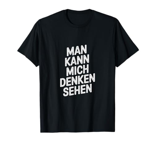 Man kann mich denken sehen – Mimik Spruch Humor T-Shirt von Shirt mit lustigen Sprüchen by PeeKay