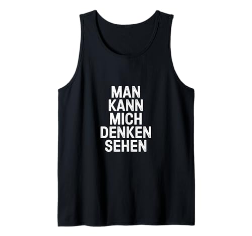 Man kann mich denken sehen – Mimik Spruch Humor Tank Top Man kann mich denken sehen – Mimik Spruch Humor Tank Top von Shirt mit lustigen Sprüchen by PeeKay