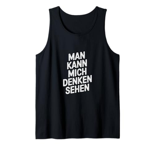 Man kann mich denken sehen – Mimik Spruch Humor Tank Top von Shirt mit lustigen Sprüchen by PeeKay