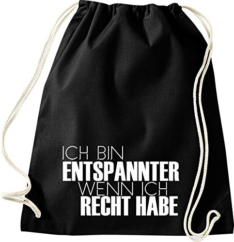 ShirtInStyle Gym Sack Turnbeutel ICH BIN ENTSPANNTER WENN ICH RECHT HABE, Farbe Schwarz von ShirtInStyle