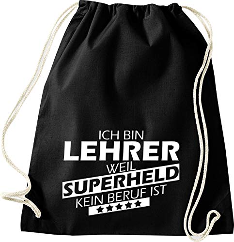 ShirtInStyle Gym Sack Turnbeutel Ich bin Lehrer weil Superheld kein Beruf ist, Beruf Ausbildung Abschluss, Farbe Schwarz von ShirtInStyle