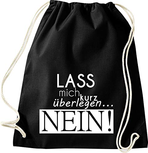 ShirtInStyle Gym Sack Turnbeutel LASS MAL KURZ ÜBERLEGEN NEIN!, Farbe Schwarz von ShirtInStyle