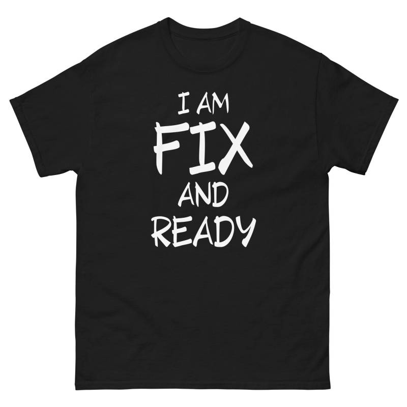 I Am Fix & Ready Shirt | Lustiges Denglisch T-Shirt Funshirt Mit Spruch Für Männer & Frauen Geschenkidee Humor von ShirtdesignCH