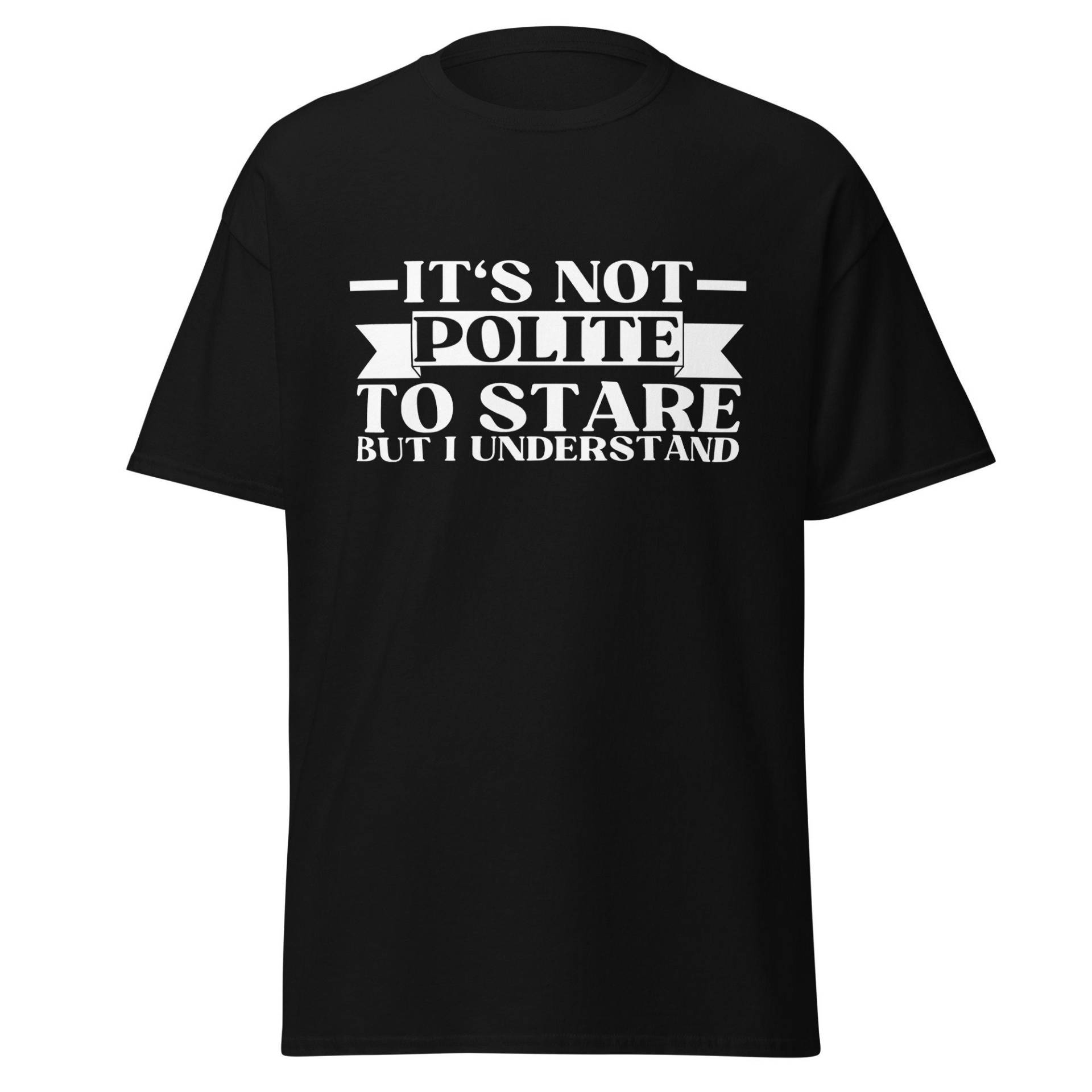It's Not Polite To Stare But I Understand, Workout Tshirt Design Für Damen Und Herren Mit Lustigem Spruch von ShirtdesignCH