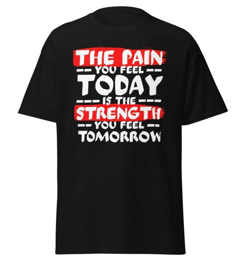 The Pain You Feel Today Is The Strength Tomorrow, Workout Tshirt Für Männer Und Frauen, Training Sport Fitnessstudio Motivation von ShirtdesignCH
