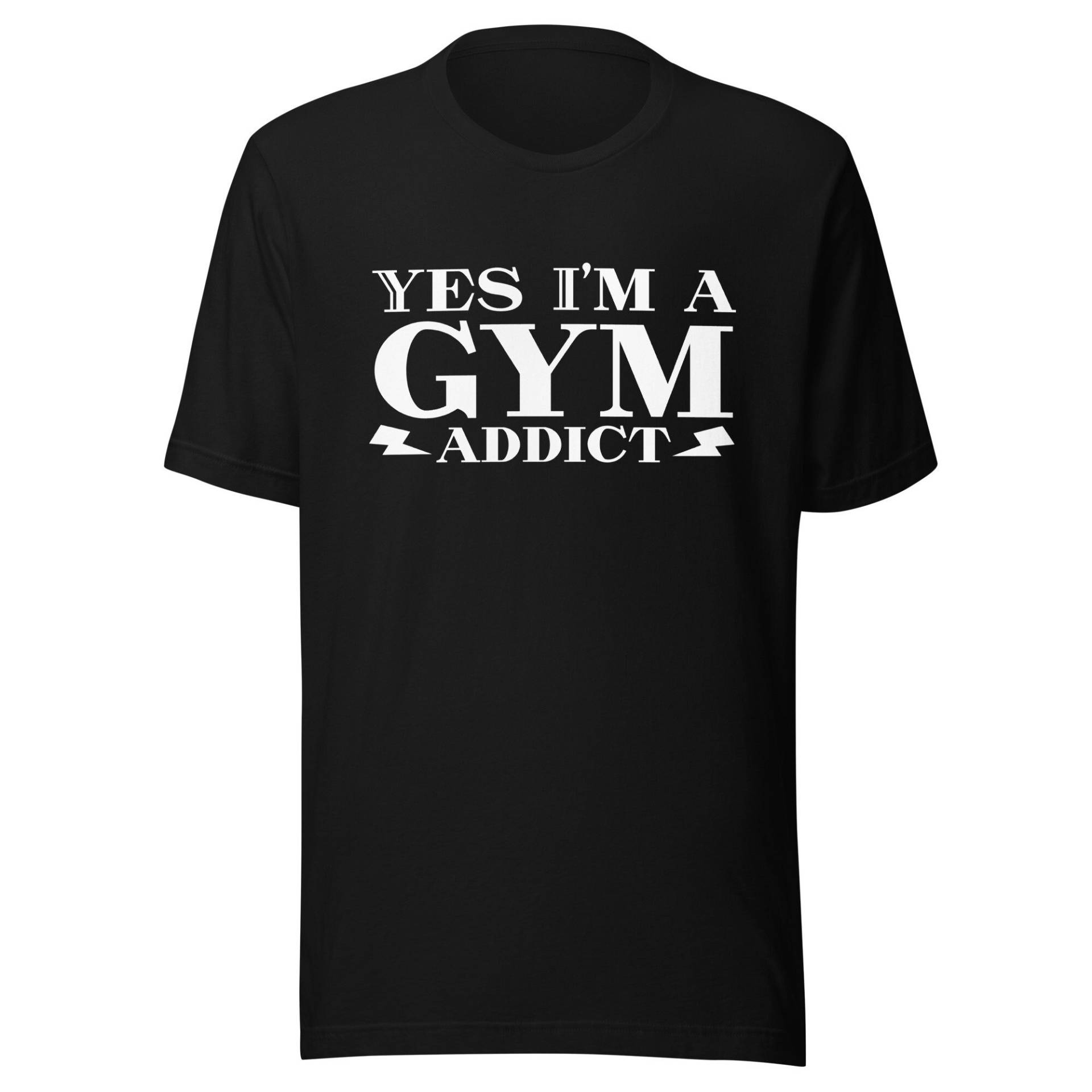 Yes I Am A Gym Addict, Workout Tshirt, Sport T-Shirt, Fitness Und Kraftsport, Süchtig Nach Fitnessstudio, Lustig Cool Für Männer Frauen von ShirtdesignCH