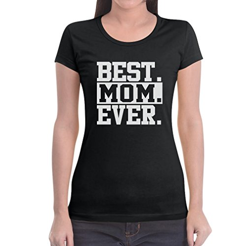 Best Mom Ever Damen Schwarz Medium T-Shirt - Muttertag Muttertagsgeschenk/Beste Mutter von Shirtgeil