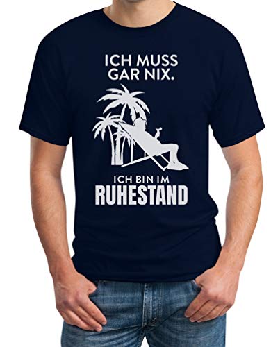 Ich Muss Gar Nichts Ich Bin im Ruhestand Männer Herren T-Shirt M Marineblau von Shirtgeil