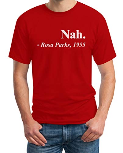 Nah. - Rosa Parks´s Berühmtes Zitat Herren T-Shirt M Rot von Shirtgeil