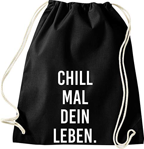 ShirtInStyle Gym Sack Turnbeutel CHILL MAL DEIN LEBEN., Farbe Schwarz von ShirtInStyle