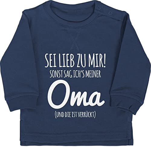 Shirtracer Baby Pullover Jungen Mädchen - Sprüche - Sei lieb zu Mir sonst sag ichs Oma - 12/18 Monate - Navy Blau - Statement mit coolem Spruch ich lustige !ich witzige sprüchen Drauf babysachen für von Shirtracer