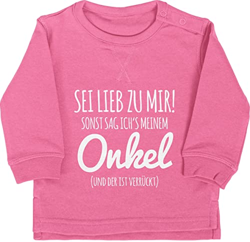 Shirtracer Baby Pullover Jungen Mädchen - Sprüche - Sei lieb zu Mir sonst sag ichs Meinem Onkel - 18/24 Monate - Pink - mit Aufschrift überraschung Babykleidung babysprüche verrückten Langarm von Shirtracer