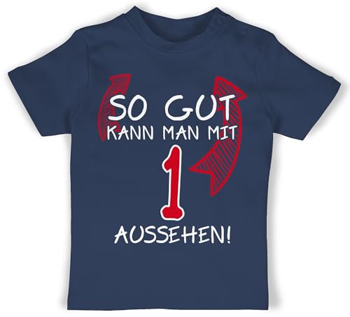 Baby T-Shirt Mädchen Jungen - 1. Geburtstag - So gut kann Man mit eins Aussehen - 18/24 Monate - Navy Blau - geburtstagsshirt 1 Jahr 1st Birthday Boy Outfit einjährige one Tshirt erster Junge von Shirtracer