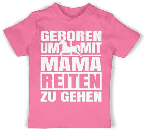 Baby T-Shirt Mädchen Jungen - Sprüche - Geboren um mit Mama reiten zu gehen - weiß - 6/12 Monate - Pink - Tshirt Spruch sprüchen t-Shirts Sachen lustige babygeschenke t Shirts Babykleidung von Shirtracer