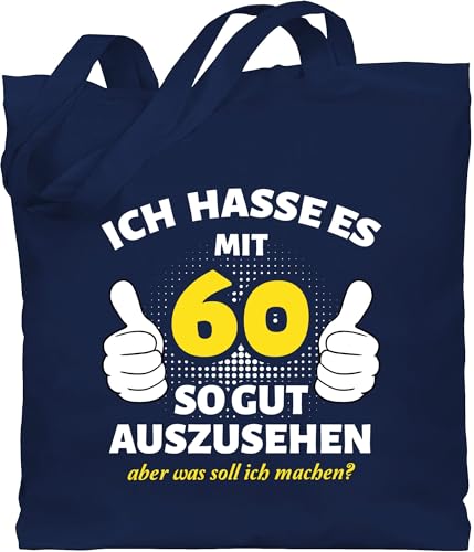 Baumwolltasche - 60. Geburtstag - Ich hasse es mit 60 so gut auszusehen - weiß - Unisize - Navy Blau - frau geschenk 60.geburtstag party lustige geschenke 60-geburtstag jahre sprüche jutebeutel von Shirtracer