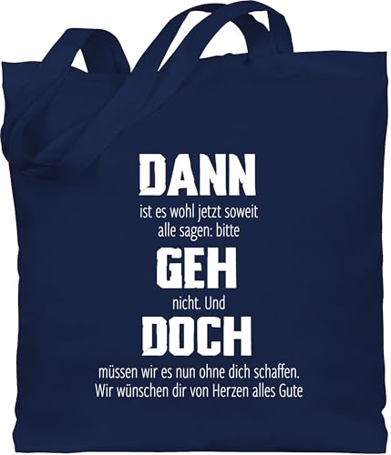 Baumwolltasche - Taschen - Dann geh doch | Berufswechsel Geschenkidee | Glückwünsche für neuen Job | Abschiedsgeschenk Jobwechsel | Kollegen Abschied Kollegin | Rente | Ruhestand - Unisize - Navy von Shirtracer